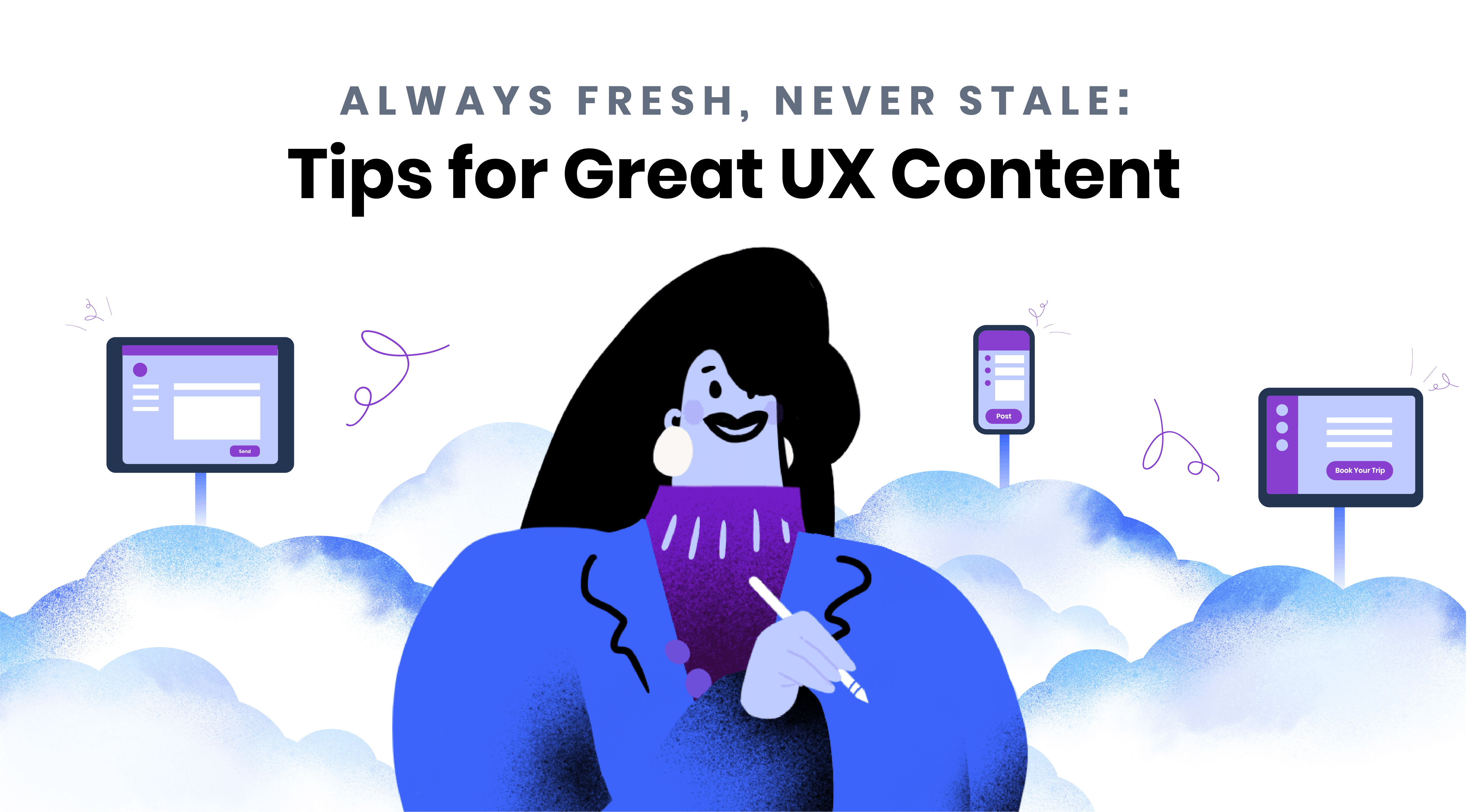 Always fresh, never stale: tips for great UX content