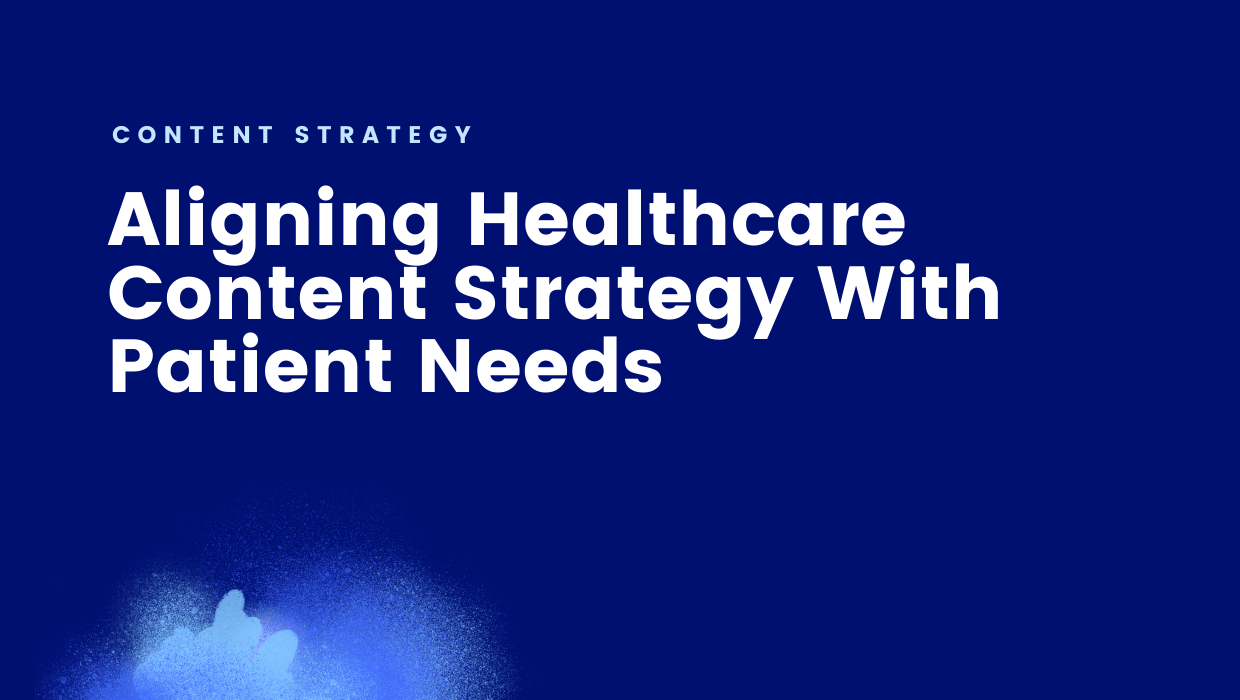 Aligning healthcare content strategy with patient needs