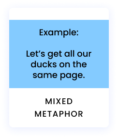 Example: Let’s get all our ducks on the same page.