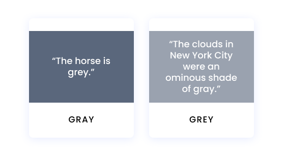 “The horse is grey.” The clouds in New York City were an ominous shade of gray.