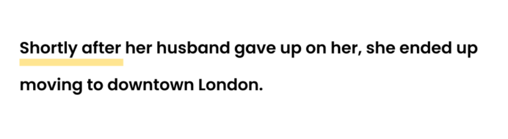 Shortly after her husband gave up on her, she ended up moving to downtown London.