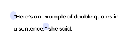 “Here’s an example of double quotes in a sentence,” she said. 