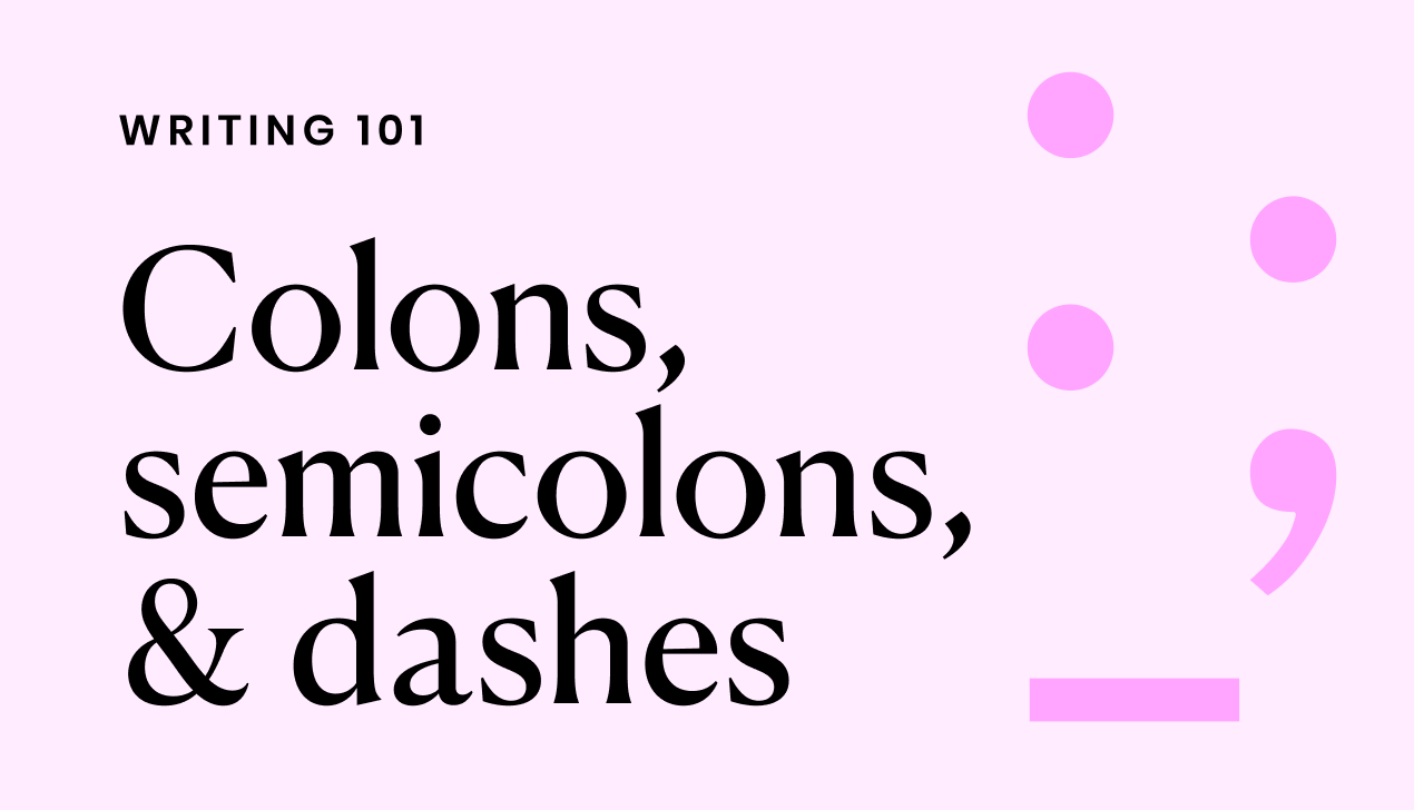 How to use colons, semicolons, and dashes
