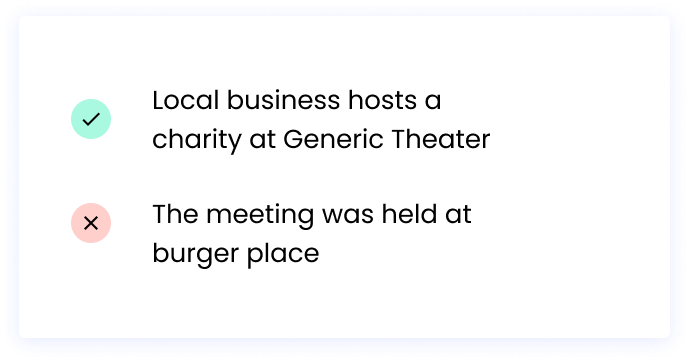 Correct: Local business hosts a charity at Generic Theater Incorrect: The meeting was held at burger place