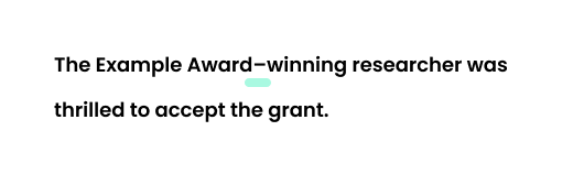  Example: The Example Award–winning researcher was thrilled to accept the grant.