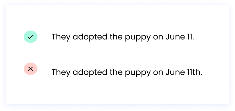 Correct: They adopted the puppy on June 11. Incorrect: They adopted the puppy on June 11th.