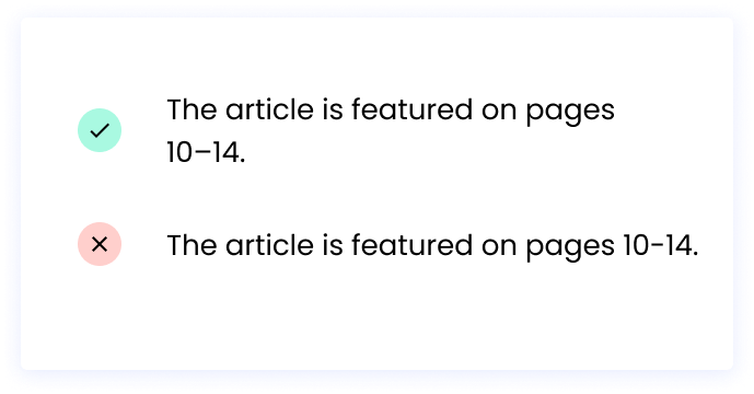 Correct: The article is featured on pages 10–14. Incorrect: The article is featured on pages 10-14.