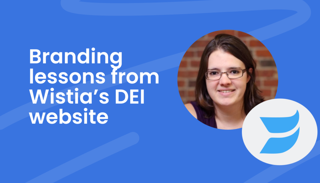 Branding lessons to learn from Wistia’s DEI web page