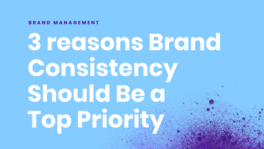 3 reasons content consistency should be a top priority - Writer