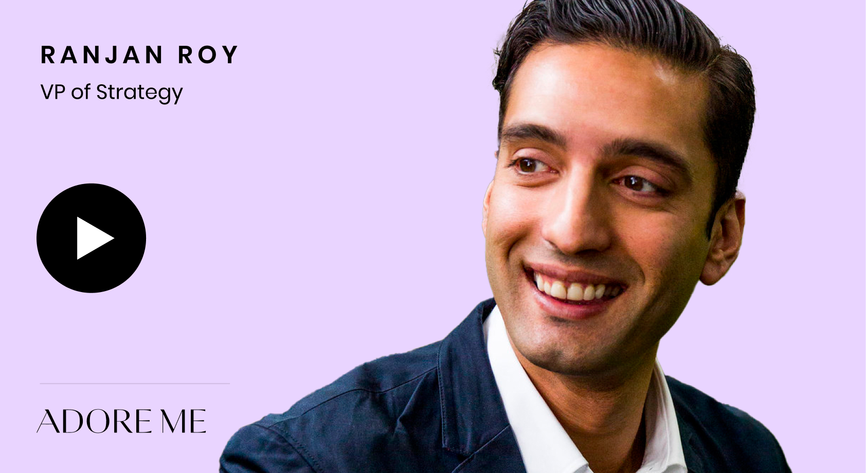 Ranjan Roy, VP of Strategy, Adore Me