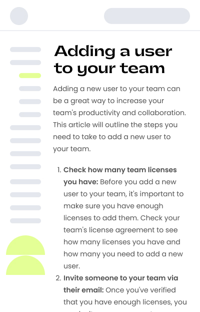 Adding a user to your team. Adding a new user to your team can be a great way to increase your team's productivity and collaboration. This article will outline the steps you need to take to add a new user to your team. 1. Check how many team licenses you have: Before you add a new user to your team, it's important to make sure you have enough licenses to add them. Check your team's license agreement to see how many licenses you have and how many you need to add a new user. 2. Invite someone to your team via their email: Once you've verified that you have enough licenses, you...