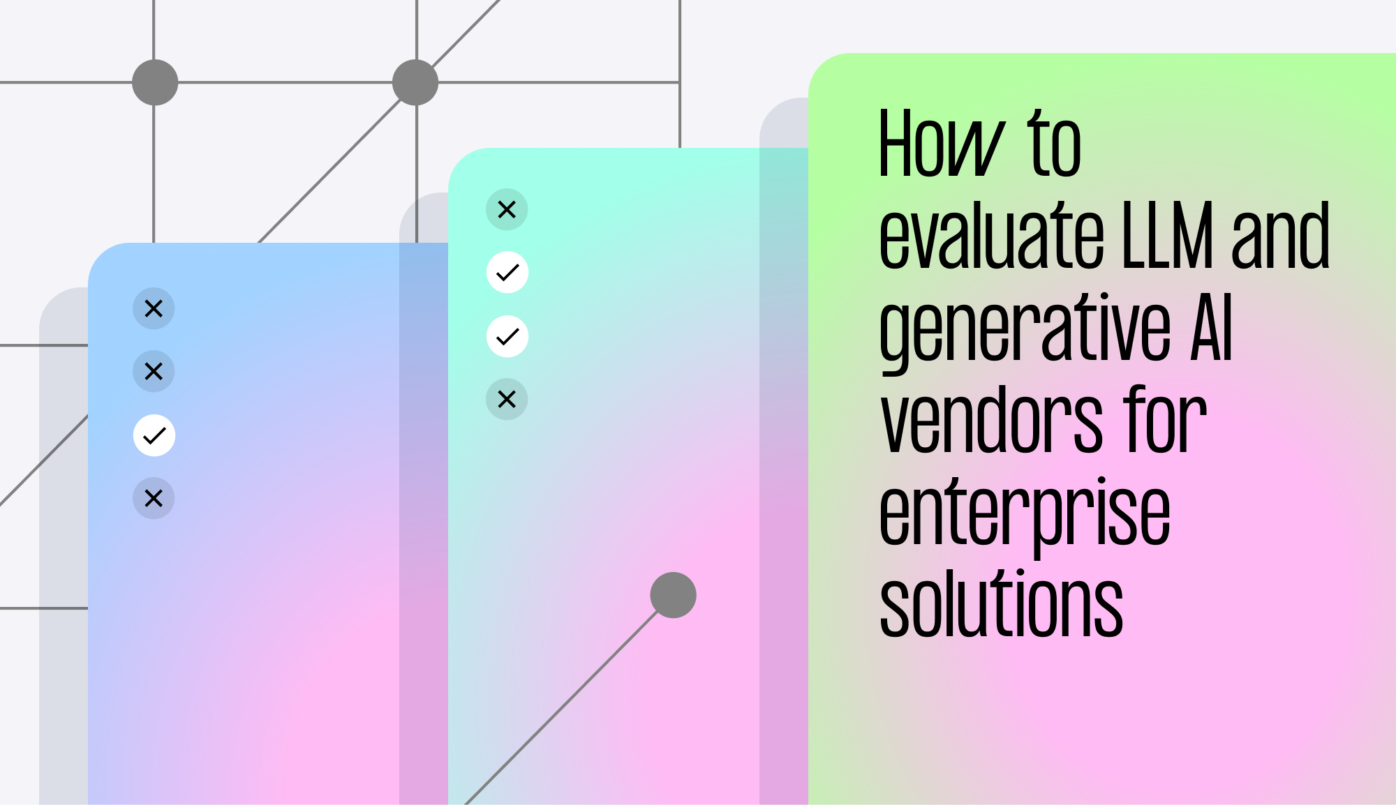 How to evaluate LLM and generative AI vendors for enterprise solutions