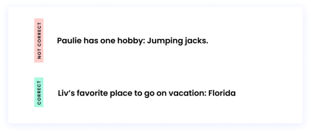 Correct: Liv’s favorite place to go on vacation: Florida Incorrect: Paulie has one hobby: Jumping jacks.