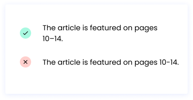 Correct: The article is featured on pages 10–14. Incorrect: The article is featured on pages 10-14.