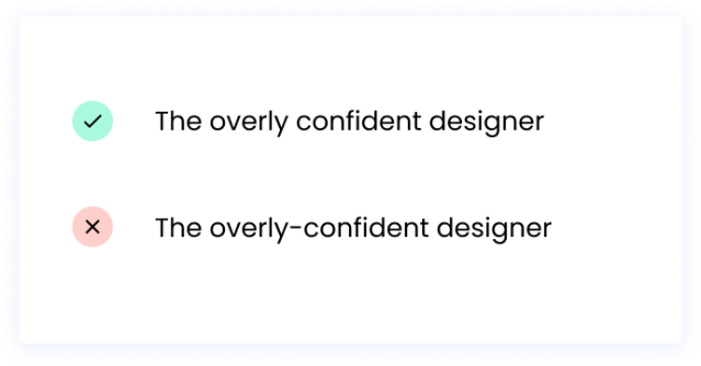 Correct: The overly confident designer Incorrect: The overly-confident designer