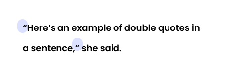 “Here’s an example of double quotes in a sentence,” she said.
