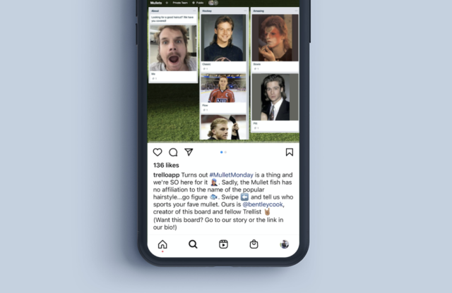 In the Trello Instagram feed, you'll discover the many unique boards trellists build, including a mullet appreciation board