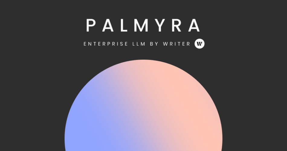 Palmyra LLMs secure, enterprise-grade generative AI