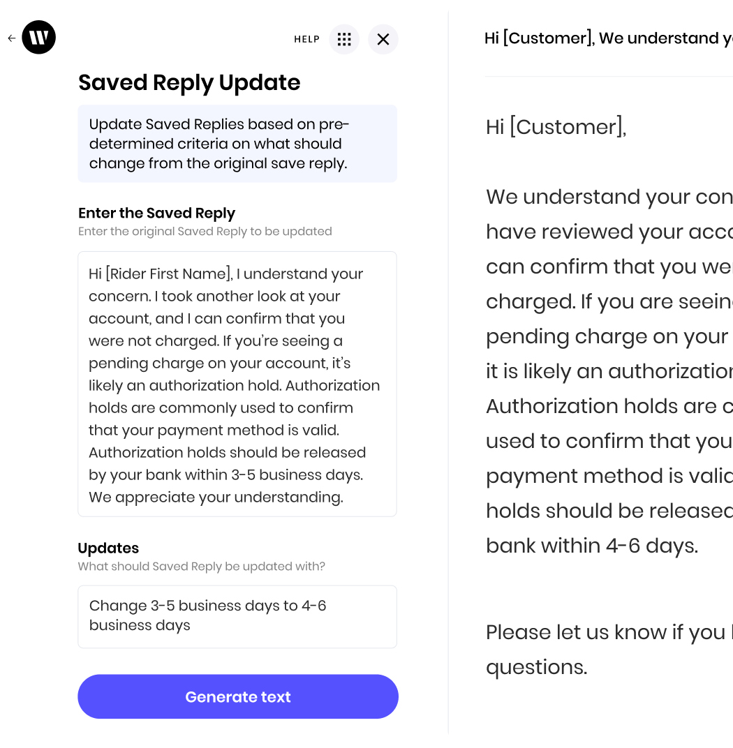 The AI app from Writer is designed to update pre-written customer service replies. In this example, it's taking a saved reply about authorization holds and modifying the number of business days it takes for those holds to be released. 

Here's how it works:

1. **Enter the Saved Reply:** The user inputs the original message explaining authorization holds.
2. **Updates:** The user specifies what needs to be changed in the reply. Here, the instruction is to replace "3-5 business days" with "4-6 business days".
3. **Generate Text:** The AI processes the original message and the update request. It then creates a revised message, reflecting the change, which is shown in the right-side preview. 

In essence, this AI app helps streamline the process of maintaining and updating customer service responses for consistency and accuracy.