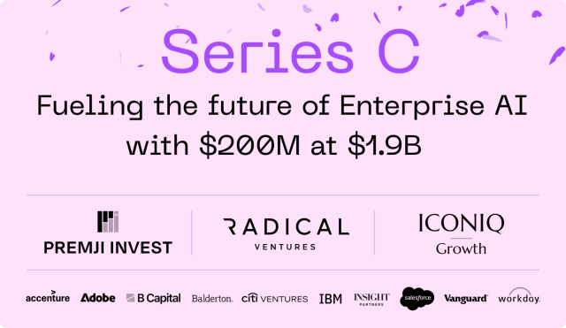 Series C - Fueling the future of Enterprise AI with $200M at $1.9B