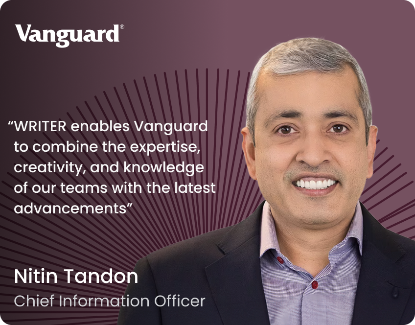 “WRITER enables Vanguard to combine the expertise, creativity, and knowledge of our teams with the latest advancements”