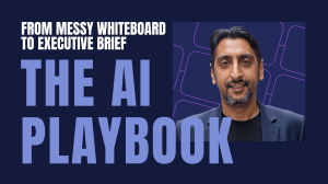 THE AI Playbook - From messy whiteboard to executive brief